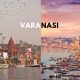 Explore Varanasi The Spiritual Capital Of India!