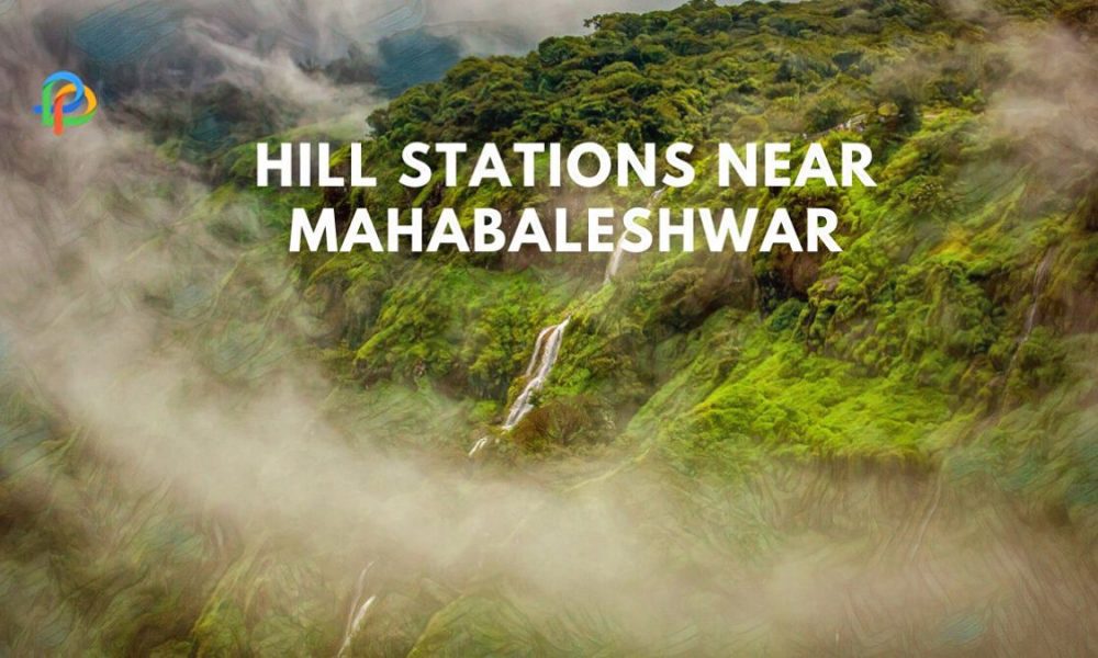 Explore The Picturesque Hill Stations Near Mahabaleshwar!