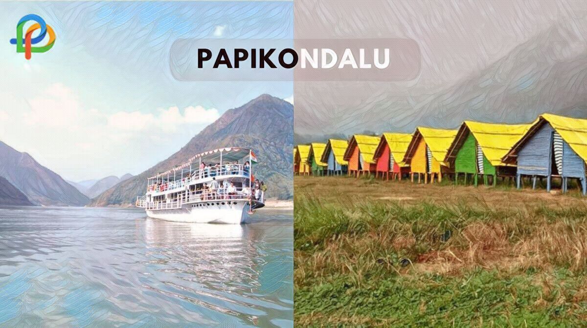Papikondalu A Complete Travel Guide In 2023!
