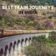 Most Memorable Train Journeys In India!