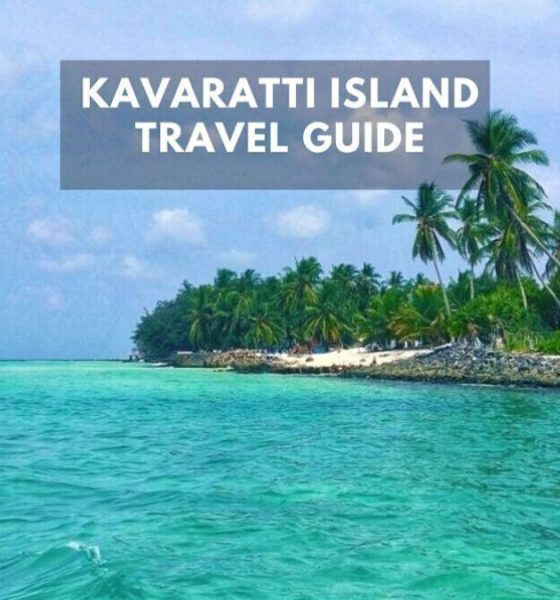 Kavaratti Island: The Perfect Beach Vacation Travel Guide!