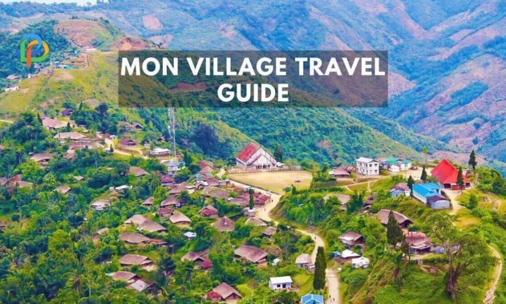 Mon Village: A Travel Guide To Nagaland's Ancient Village!
